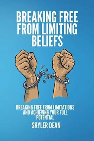 Breaking Free from Limiting Beliefs