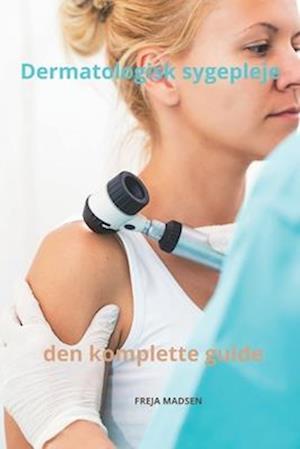 Dermatologisk sygepleje den komplette guide