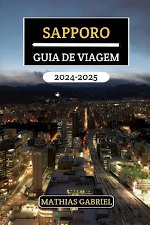 Sapporo Guia de Viagem 2024 - 2025