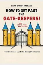 How To Get Pass The Gatekeepers and Get To Your Goal In Life