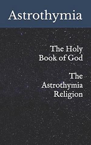 The Holy Book of God - The Astrothymia Religion