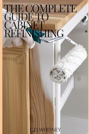 The Complete Guide to Cabinet Refinishing