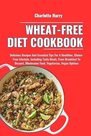 Wheat-Free Diet Cookbook