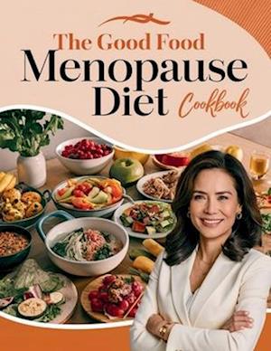 The Good Food Menopause Diet Cookbook