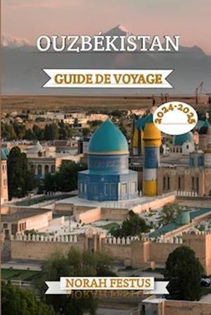 Ouzbékistan Guide de Voyage 2024 - 2025