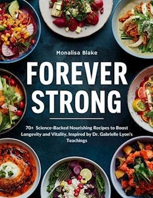 Forever Strong Cookbook