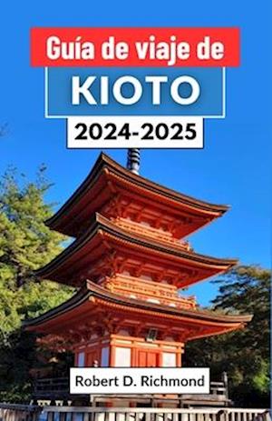 Guía de viaje de Kioto 2024-2025