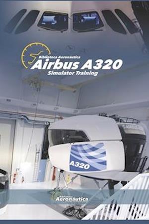 Airbus A320 Simulator Training. Pilot handbook