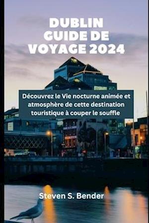 Dublin Guide de voyage 2024