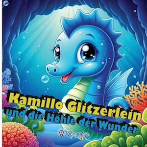 Kamillo Glitzerlein und die Höhle der Wunder - Märchen für Kinder