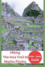 The Inca Trail to Machu Picchu Hiking Guide 2024-2025