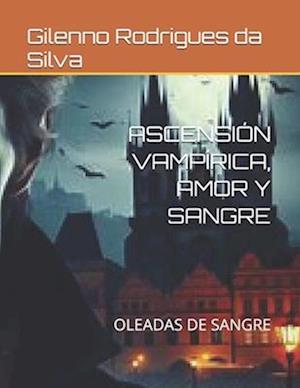 Ascensión Vampírica, Amor Y Sangre