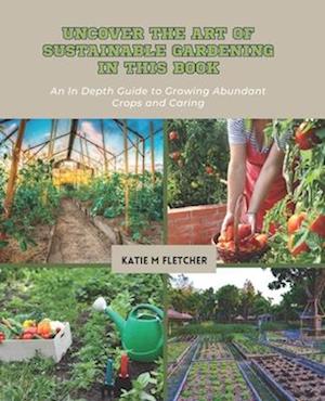 Uncover the Art of Sustainable Gardening in this Book