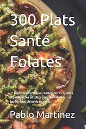 300 Plats Santé Folates