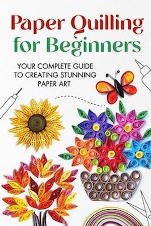 Paper Quilling for Beginners