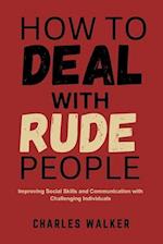 How to Deal with Rude People