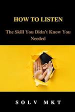 How to Listen