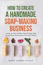 How to Create a Handmade Soap-Making Business