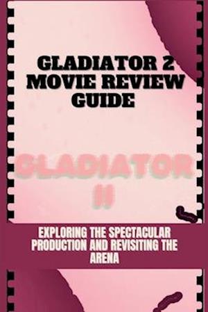 Gladiator 2 Movie Review Guide