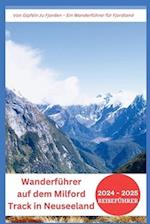 Wandern auf dem Milford Track in Neuseeland 2024-2025