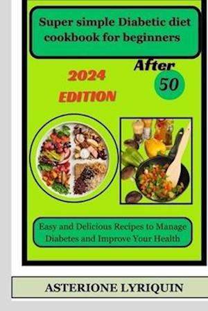 Super simple Diabetic diet cookbook for beginners After 50