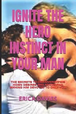 Ignite the Hero Instinct in Your Man