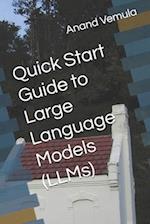 Quick Start Guide to Large Language Models (LLMs)