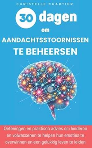 30 dagen om beter om te gaan met aandachtsstoornissen bij kinderen en volwassenen