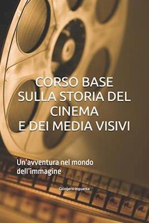 Corso Base Sulla Storia del Cinema E Dei Media Visivi