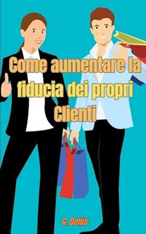 Come aumentare la fiducia dei propri Clienti