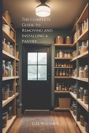 The Complete Guide to Removing and Installing a Pantry