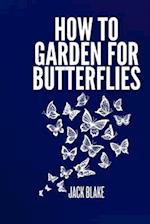 How To Garden For Butterflies.