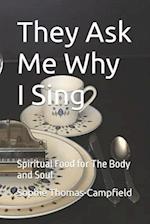 They Ask Me Why I Sing