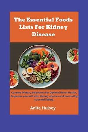 The Essential Foods Lists For Kidney Disease