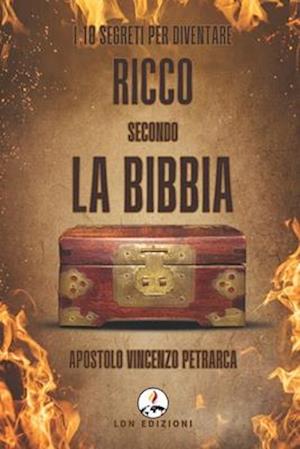 I 10 Segreti Per Diventare Ricco Secondo La Bibbia