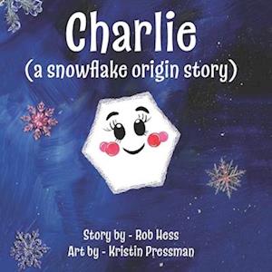 Charlie (a snowflake origin story)