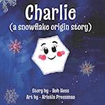 Charlie (a snowflake origin story)