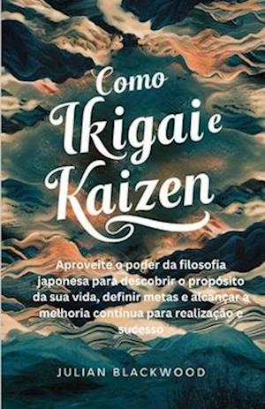 Como Ikigai e Kaizen