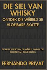 Die Siel Van Whisky Ontdek Die Wêreld Se Vloeibare Skatte