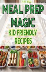 Meal Prep Magic Kid-Friendly Recipes