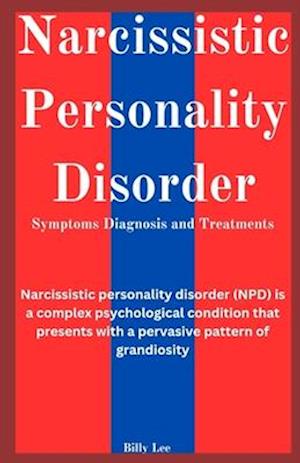 Narcissistic personality disorder Symptoms diagnosis and treatments