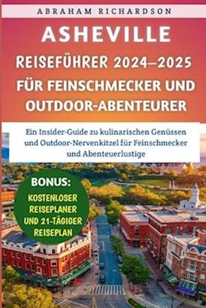 Asheville Reiseführer 2024-2025 für Feinschmecker und Outdoor-Abenteurer