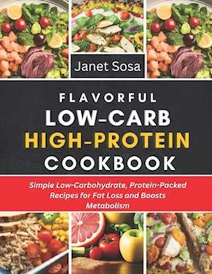 Flavorful Low-Carb High-Protein Cookbook