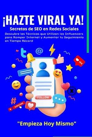 ¡HAZTE VIRAL YA!, Secretos de SEO en Redes Sociales