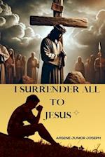 I Surrender All to Jesus