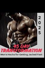 Hacks for Getting Jacked Fast - A 45 Day Transformation Guide