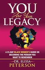 YOU Are Your Legacy