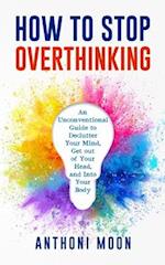 How to Stop Overthinking