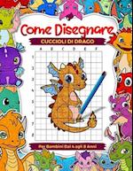 Come disegnare cuccioli di drago per bambini dai 4 agli 8 anni