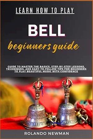 Learn How to Play Bell Beginners Guide